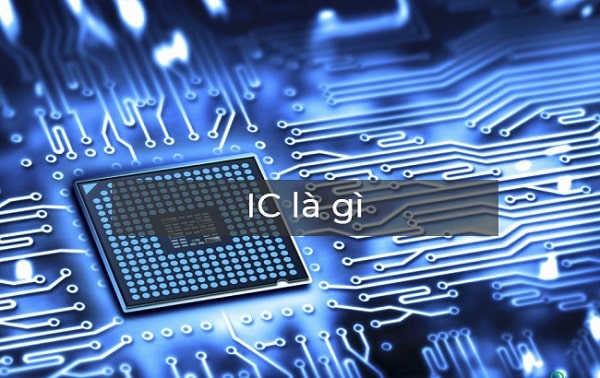 IC được biết đến là vi mạch điện tử